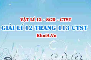 Giải Vật lí 12 trang 113 Chân trời Sáng tạo